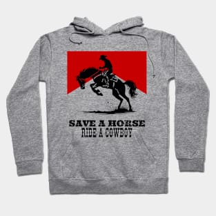 Save A Horse Ride A Cowboy Hoodie